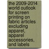 The 2009-2014 World Outlook for Screen Printing on Fabric Articles Excluding Apparel, Apparel Accessories, and Labels door Inc. Icon Group International