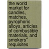 The World Market for Candles, Matches, Pyrophoric Alloys, Articles of Combustible Materials, and Smokers'' Requisites door Inc. Icon Group International