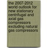 The 2007-2012 World Outlook for New Stationary Centrifugal and Axial Gas Compressors Excluding Natural Gas Compressors door Inc. Icon Group International