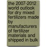 The 2007-2012 World Outlook for Dry Mixed Fertilizers Made by Manufacturers of Fertilizer Materials and Shipped in Bulk by Inc. Icon Group International
