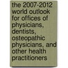 The 2007-2012 World Outlook for Offices of Physicians, Dentists, Osteopathic Physicians, and Other Health Practitioners door Inc. Icon Group International