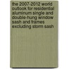The 2007-2012 World Outlook for Residential Aluminum Single and Double-Hung Window Sash and Frames Excluding Storm Sash door Inc. Icon Group International