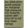 The 2009-2014 World Outlook For Industrial High-pressure Iron Butterfly Valves With Shut-off To Full Ansi Class Ratings by Inc. Icon Group International