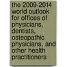 The 2009-2014 World Outlook for Offices of Physicians, Dentists, Osteopathic Physicians, and Other Health Practitioners door Inc. Icon Group International