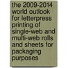 The 2009-2014 World Outlook for Letterpress Printing of Single-Web and Multi-Web Rolls and Sheets for Packaging Purposes by Inc. Icon Group International