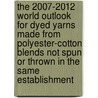 The 2007-2012 World Outlook for Dyed Yarns Made from Polyester-Cotton Blends Not Spun or Thrown in the Same Establishment door Inc. Icon Group International