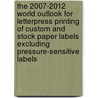The 2007-2012 World Outlook for Letterpress Printing of Custom and Stock Paper Labels Excluding Pressure-Sensitive Labels door Inc. Icon Group International