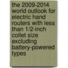 The 2009-2014 World Outlook for Electric Hand Routers with Less Than 1/2-Inch Collet Size Excluding Battery-Powered Types door Inc. Icon Group International