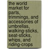 The World Market for Parts, Trimmings, and Accessories of Umbrellas, Walking-Sticks, Seat-Sticks, Whips, and Riding-Crops door Inc. Icon Group International