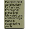 The 2009-2014 World Outlook for Fresh and Frozen Pork Primal and Fabricated Cuts and Trimmings Made in Slaughtering Plants door Inc. Icon Group International