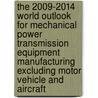 The 2009-2014 World Outlook for Mechanical Power Transmission Equipment Manufacturing Excluding Motor Vehicle and Aircraft door Inc. Icon Group International