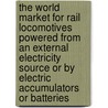 The World Market for Rail Locomotives Powered from an External Electricity Source or by Electric Accumulators or Batteries door Inc. Icon Group International