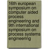 16th European Symposium on Computer Aided Process Engineering and 9th International Symposium on Process Systems Engineering by Unknown