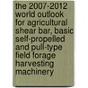 The 2007-2012 World Outlook for Agricultural Shear Bar, Basic Self-Propelled and Pull-Type Field Forage Harvesting Machinery by Inc. Icon Group International