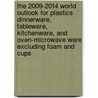 The 2009-2014 World Outlook for Plastics Dinnerware, Tableware, Kitchenware, and Oven-Microwave Ware Excluding Foam and Cups by Inc. Icon Group International