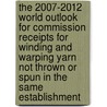 The 2007-2012 World Outlook for Commission Receipts for Winding and Warping Yarn Not Thrown or Spun in the Same Establishment door Inc. Icon Group International