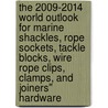 The 2009-2014 World Outlook for Marine Shackles, Rope Sockets, Tackle Blocks, Wire Rope Clips, Clamps, and Joiners'' Hardware door Inc. Icon Group International
