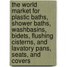 The World Market for Plastic Baths, Shower Baths, Washbasins, Bidets, Flushing Cisterns, and Lavatory Pans, Seats, and Covers by Inc. Icon Group International