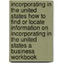 Incorporating In The United States How To Find Or Locate Information On Incorporating In The United States A Business Workbook