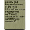 Plenary and Keynote Lectures of the 16th International Mass Sepctrometry Conference. Advances in Mass Spectrometry, Volume 16. door Gareth Brenton