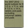 The 2007-2012 World Outlook for 8 1/2 In. X 11 In. and 8 1/2 In. X 14 In. Tablets and Pads Excluding Columnar Tablets and Pads by Inc. Icon Group International