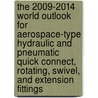 The 2009-2014 World Outlook for Aerospace-Type Hydraulic and Pneumatic Quick Connect, Rotating, Swivel, and Extension Fittings door Inc. Icon Group International
