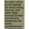 The 2007-2012 World Outlook for Wood Siding, Flooring, and Other Edge Worked Lumber Owned and Treated by the Same Establishment door Inc. Icon Group International