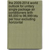 The 2009-2014 World Outlook For Unitary Single Package Air Conditioners With 65,000 To 96,999 Btu Per Hour Excluding Horizontal door Inc. Icon Group International