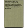 Disaster Recovery And Business Continuity It Planning, Implementation, Management And Testing Of Solutions And Services Workbook door Jackie Brewster