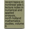 Recent Topics In Nonlinear Pde Ii. Lecture Notes In Numerical And Applied Analysis, North-holland Mathematics Studies, Volume 8. door Onbekend