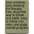 Stop Smoking Stop Drinking. The Therapy Free, Drug Free Way To Break Any Habit. Easy To Follow One Step, One Page Mental Program