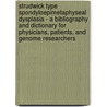 Strudwick Type Spondyloepimetaphyseal Dysplasia - A Bibliography and Dictionary for Physicians, Patients, and Genome Researchers door Icon Health Publications