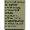 The World Market for Pumice Stone, Emery, and Worked Natural Corundum, Natural Garnet, Crushed Pumice, or Other Natural Abrasives door Inc. Icon Group International