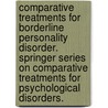 Comparative Treatments for Borderline Personality Disorder. Springer Series on Comparative Treatments for Psychological Disorders. door Mark H. Stone