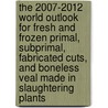 The 2007-2012 World Outlook for Fresh and Frozen Primal, Subprimal, Fabricated Cuts, and Boneless Veal Made in Slaughtering Plants door Inc. Icon Group International