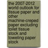 The 2007-2012 World Outlook for Tissue Paper and Other Machine-Creped Paper Excluding Toilet Tissue Stock and Toweling Paper Stock door Inc. Icon Group International
