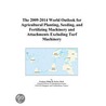 The 2009-2014 World Outlook for Agricultural Planting, Seeding, and Fertilizing Machinery and Attachments Excluding Turf Machinery door Inc. Icon Group International