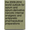 The 2009-2014 World Outlook for Opium and Opium-Derivative Narcotic Internal Analgesic and Antipyretic Pharmaceutical Preparations door Inc. Icon Group International