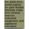 The 2009-2014 World Outlook for Plain Flexible Blankets Made from Mineral Wool for Industrial, Equipment, and Appliance Insulation door Inc. Icon Group International