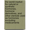 The World Market for Natural or Synthetic Hormones, Hormone Derivatives, and Other Steriods Used as Hormones Excluding Medicaments by Inc. Icon Group International