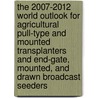 The 2007-2012 World Outlook for Agricultural Pull-Type and Mounted Transplanters and End-Gate, Mounted, and Drawn Broadcast Seeders by Inc. Icon Group International