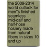 The 2009-2014 World Outlook for Men''s Finished Seamless Mid-Calf and Half-Hose Hosiery Made from Natural Fibers in Sizes 10 and Up by Inc. Icon Group International