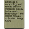 Advances in Enzymology and Related Areas of Molecular Biology (Advances in Enzymology - and Related Areas of Molecular Biology #204) by Unknown