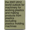 The 2007-2012 World Outlook for Machinery for Working Plastics and Making Products from Plastics Excluding Plastics Molding Machines door Inc. Icon Group International