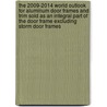 The 2009-2014 World Outlook for Aluminum Door Frames and Trim Sold As an Integral Part of the Door Frame Excluding Storm Door Frames door Inc. Icon Group International