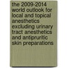 The 2009-2014 World Outlook for Local and Topical Anesthetics Excluding Urinary Tract Anesthetics and Antipruritic Skin Preparations door Inc. Icon Group International