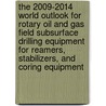 The 2009-2014 World Outlook for Rotary Oil and Gas Field Subsurface Drilling Equipment for Reamers, Stabilizers, and Coring Equipment door Inc. Icon Group International
