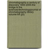 Chromatography-a Century Of Discovery 1900-2000.the Bridge To The Sciences/technologyjournal Of Chromatography Library Volume 64 (jcl) door Unknown Author