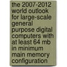 The 2007-2012 World Outlook For Large-scale General Purpose Digital Computers With At Least 64 Mb In Minimum Main Memory Configuration by Inc. Icon Group International