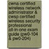 Cwna Certified Wireless Network Administrator & Cwsp Certified Wireless Security Professional All-in-one Exam Guide (pw0-104 & Pw0-204)